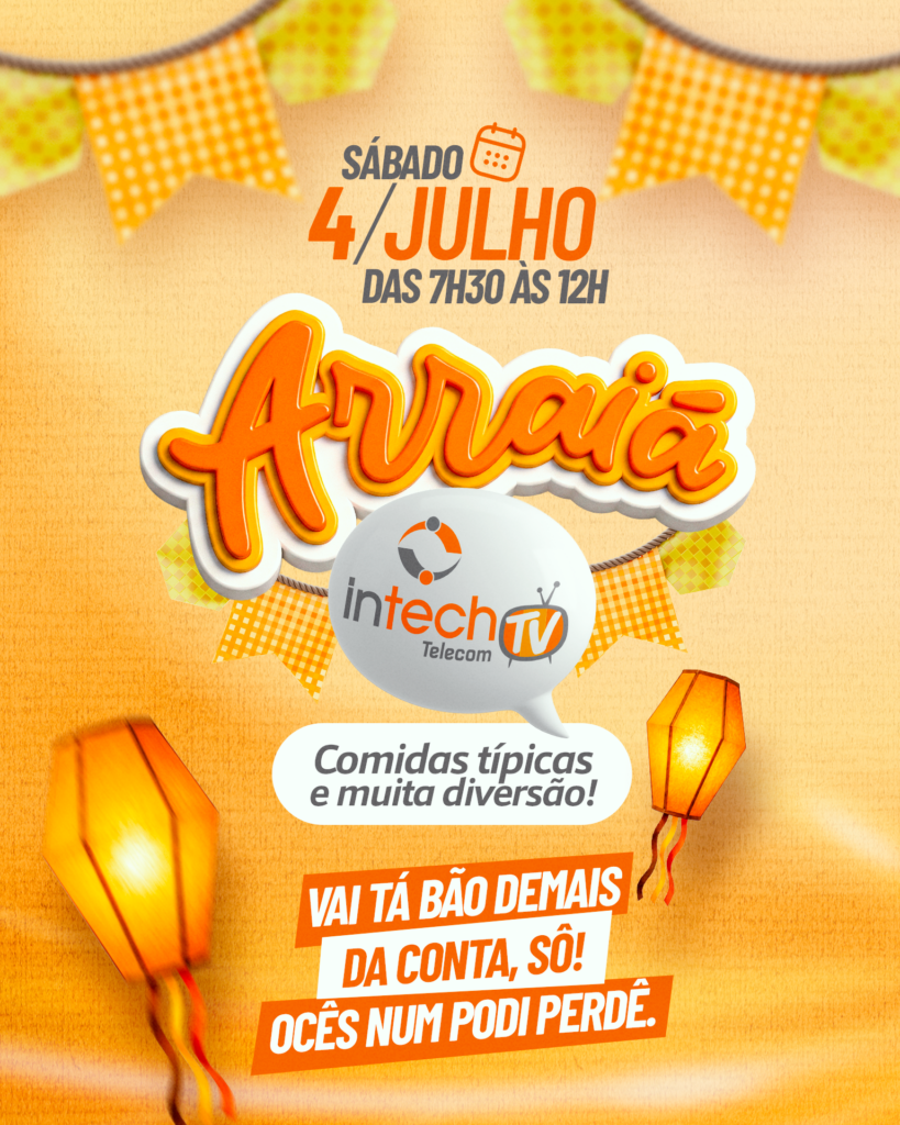 Arraiá da Intech acontece neste sábado (4) Arraiá da Intech acontece neste sábado (4)