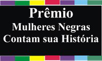 Prêmio Mulheres Negras Contam sua História Prêmio Mulheres Negras Contam sua História
