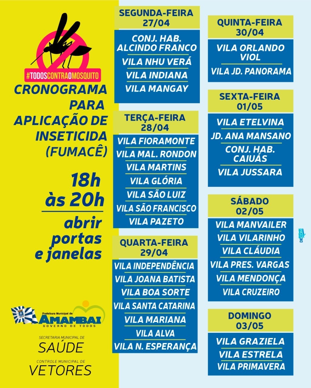 Confira quando vai acontecer a aplicação do Fumacê contra a dengue na sua vila Confira quando vai acontecer a aplicação do Fumacê contra a dengue na sua vila