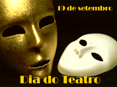 19 de setembro - Dia Nacional do Teatro 19 de setembro - Dia Nacional do Teatro