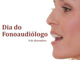 09 de Dezembro - Dia do Fonoaudiólogo 09 de Dezembro - Dia do Fonoaudiólogo