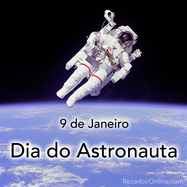 9 de Janeiro - Dia do Astronauta