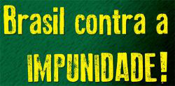 Ministério Público lança Campanha "Brasil Contra a Impunidade" Ministério Público lança Campanha "Brasil Contra a Impunidade"