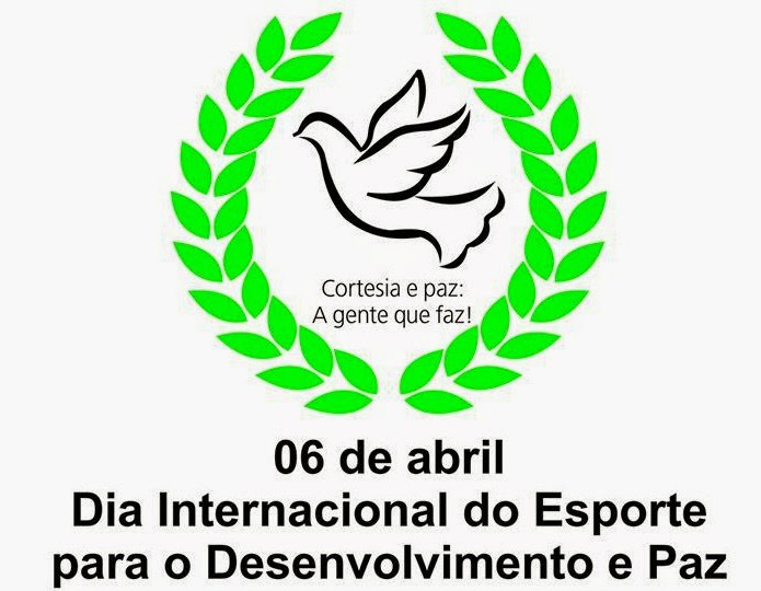 6 de abril - Dia Internacional do Esporte para o Desenvolvimento e Paz