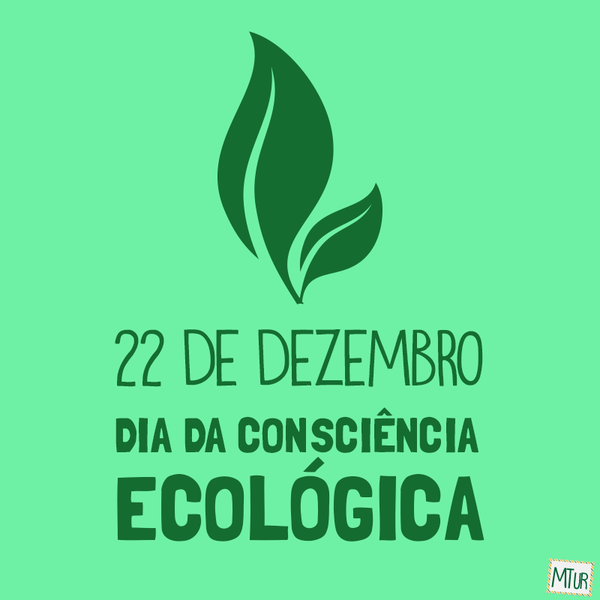 22 de Dezembro - Dia da Consciência Ecológica 22 de Dezembro - Dia da Consciência Ecológica