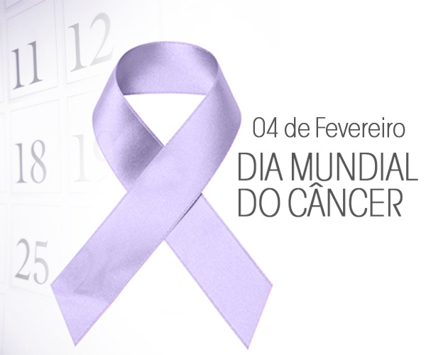 4 de Fevereiro - Dia Mundial do Câncer Foto: Divulgação