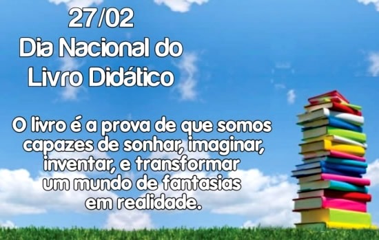27 de fevereiro - Dia do Livro Didático 27 de fevereiro - Dia do Livro Didático