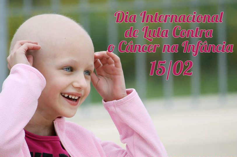 15 de Fevereiro - Dia Internacional de Luta contra o Câncer na Infância 15 de Fevereiro - Dia Internacional de Luta contra o Câncer na Infância