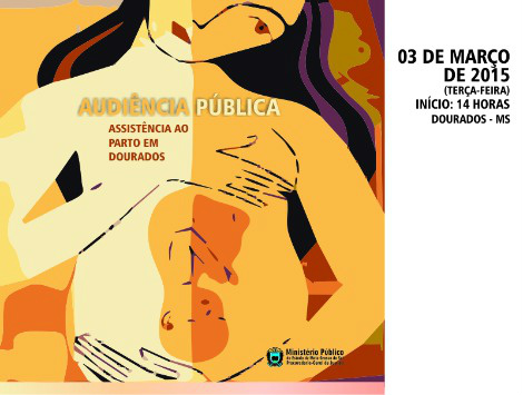 Assistência ao parto é tema de Audiência Pública em Dourados O evento vai tratar da garantia dos direitos da mulher na execução da assistência ao parto