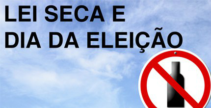Portarias regulamentam Lei Seca e condutas no dia da eleição Portarias regulamentam Lei Seca e condutas no dia da eleição