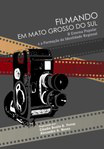 Livro “Filmando em Mato Grosso do Sul” tem lançamento marcado no Museu da Imagem