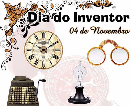 4 de Novembro - Dia do Inventor Foto: Divulgação