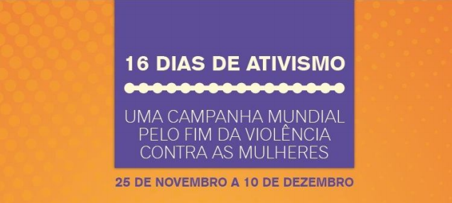 “16 dias de ativismo pelo fim da violência contra mulheres”