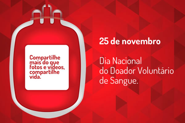 25 de Novembro - Dia do Doador Voluntário de Sangue Foto: Divulgação