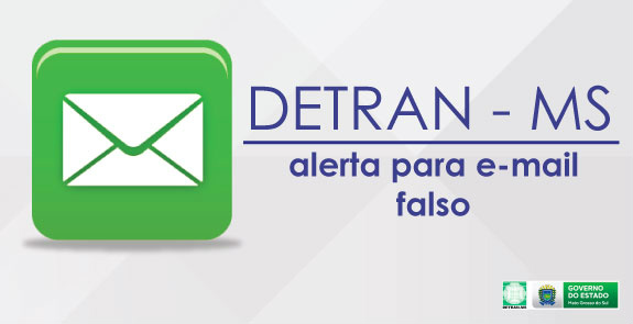 Detran-MS alerta sobre e-mails falsos Foto: Divulgação