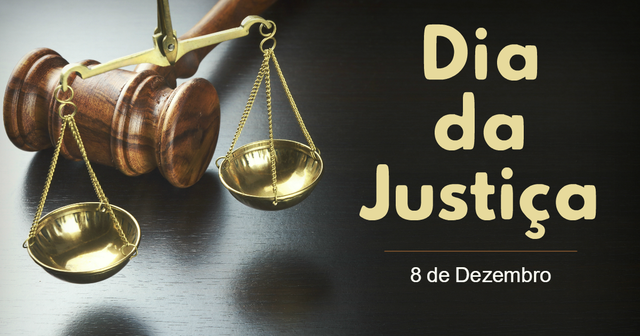 8 de Dezembro - Dia da Justiça Foto: Divulgação