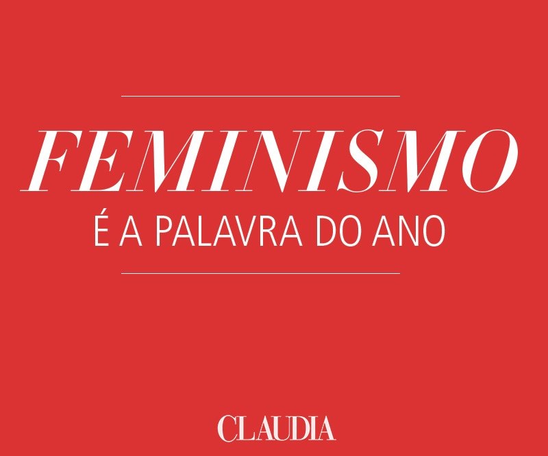 Feminismo é escolhida a palavra do ano Feminismo é a palavra do ano (Arte/CLAUDIA)