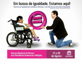 A Semana Nacional da Pessoa com Deficiência Intelectual e Múltipla acontece em 2012 entre os dias 21 e 28 de agosto e tem como lema “Em busca de igualdade. Aqui estamos nós!”