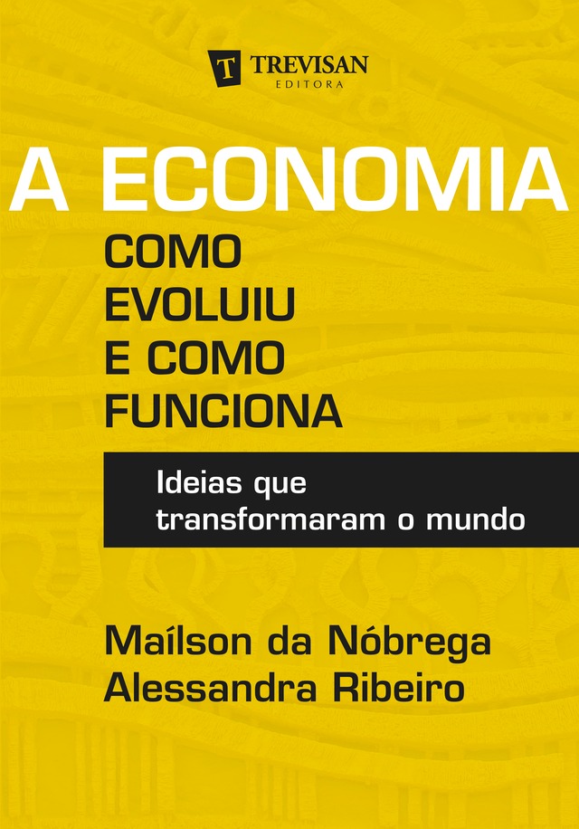 Nove livros para entender e sobreviver ao Brasil de hoje A economia: como evolui e como funciona - R$ 89,00 - Maílson da Nóbrega e Alessandra Ribeiro