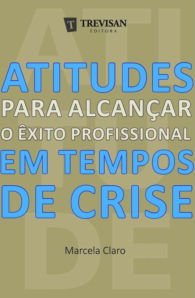 Nove livros para entender e sobreviver ao Brasil de hoje Atitudes para alcançar o êxito profissional em tempos de crise - R$ 24,43 - Marcela Claro