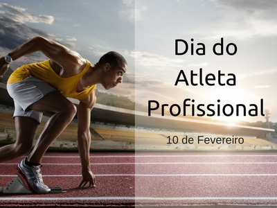 10 de Fevereiro - Dia do Atleta Profissional Foto: Divulgação