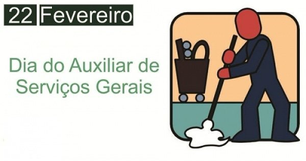 22 fevereiro - Dia do Auxiliar de Serviços Gerais