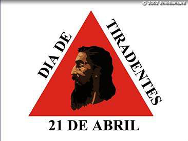 21 de abril: Dia de Tiradentes 21 de abril: Dia de Tiradentes