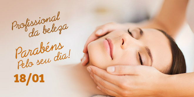 18 de Janeiro - Dia do Esteticista 18 de Janeiro - Dia do Esteticista