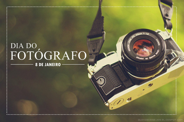 Dia 08 de Janeiro - Dia do Fotógrafo Dia 08 de Janeiro - Dia do Fotógrafo
